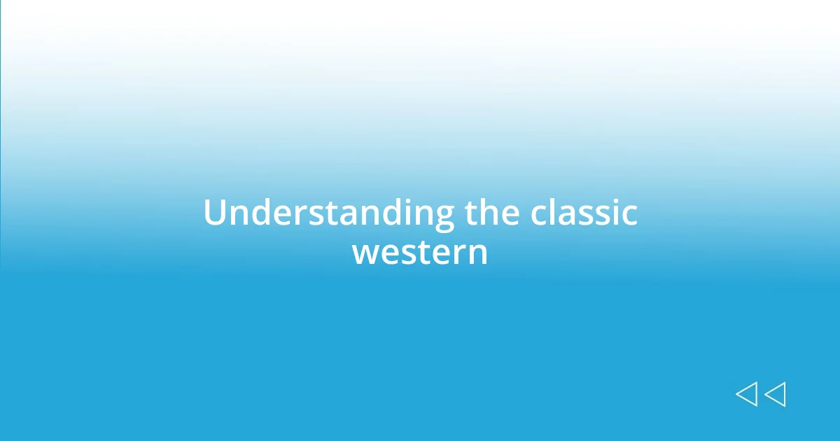 Understanding the classic western