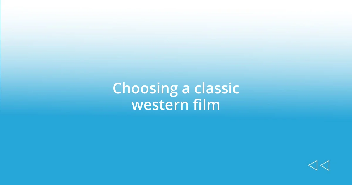 Choosing a classic western film