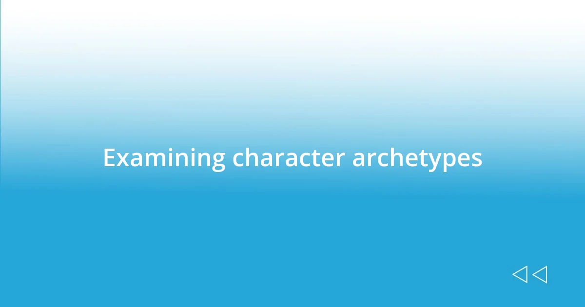 Examining character archetypes