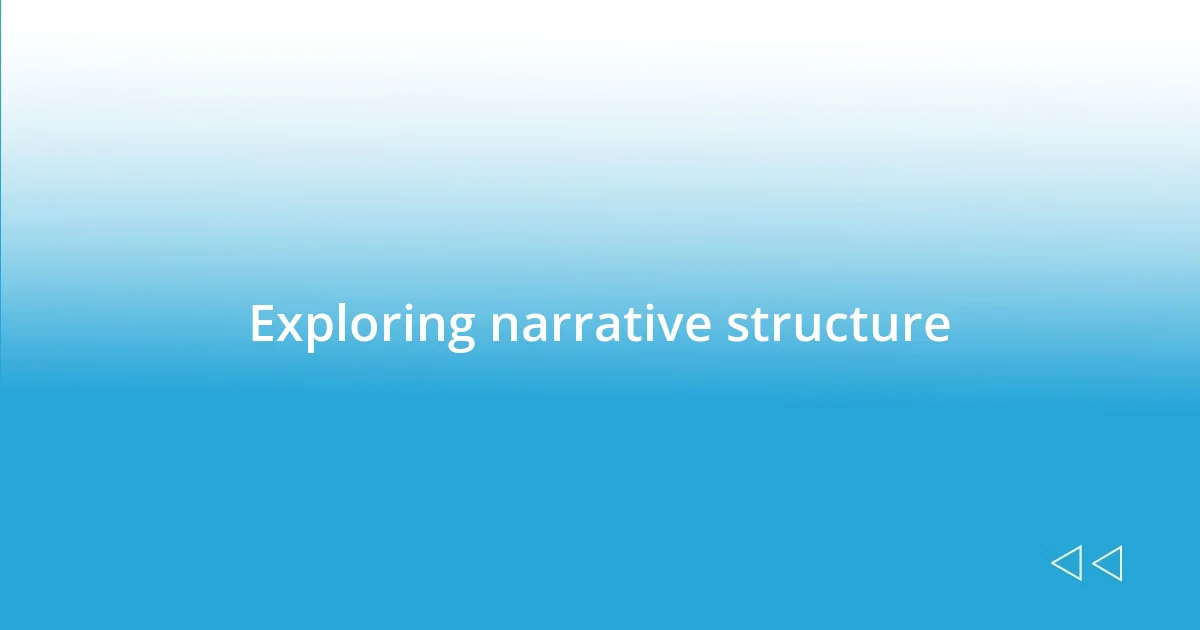 Exploring narrative structure