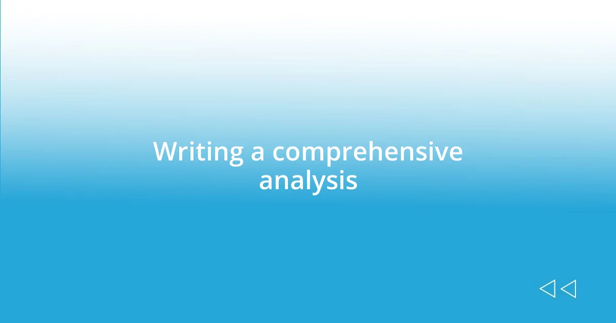 Writing a comprehensive analysis