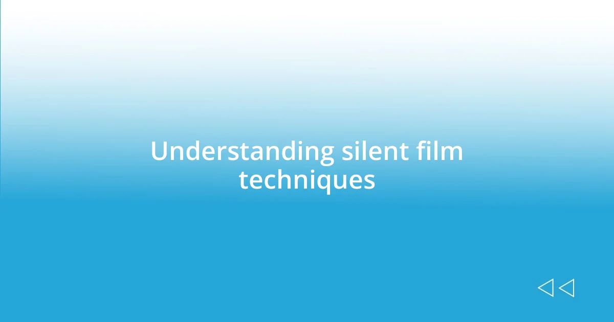 Understanding silent film techniques