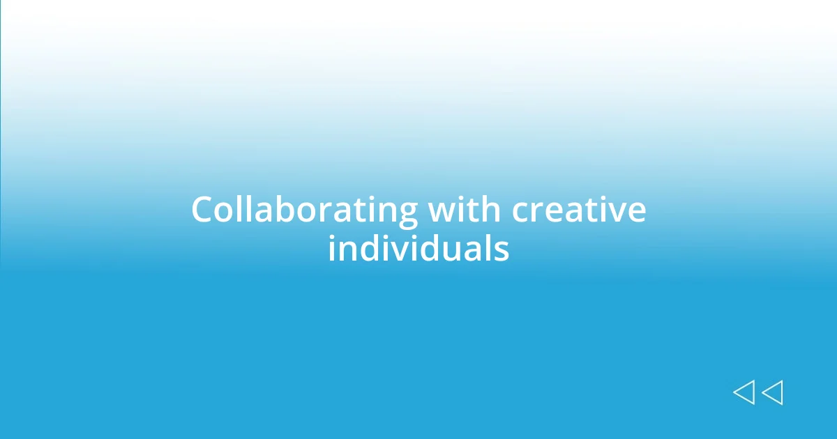 Collaborating with creative individuals