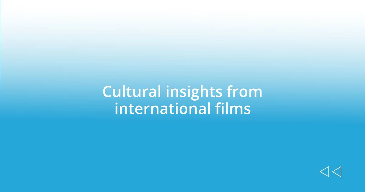 Cultural insights from international films