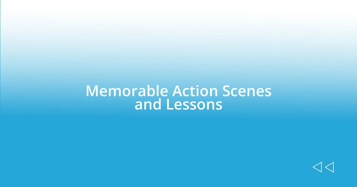 Memorable Action Scenes and Lessons