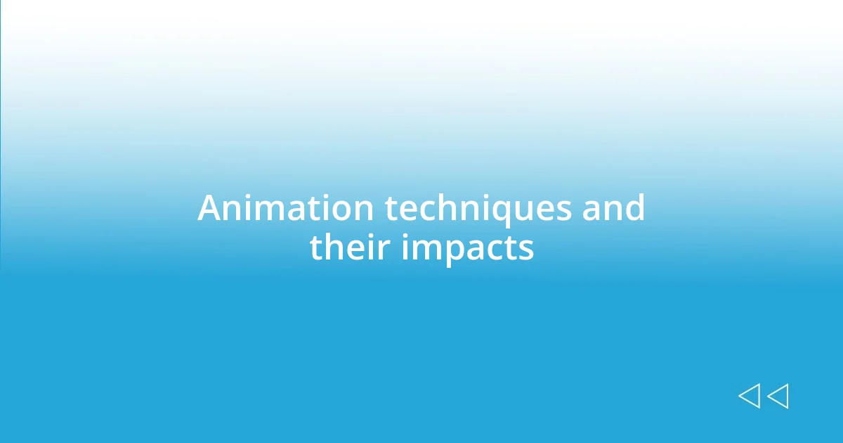 Animation techniques and their impacts