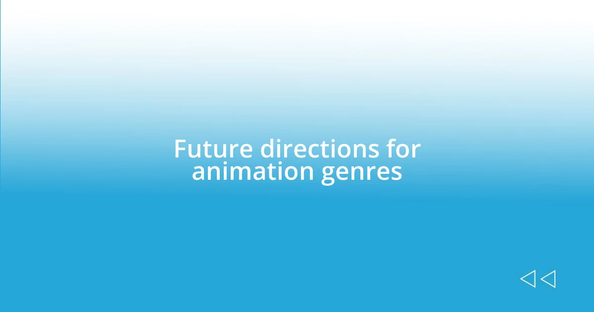 Future directions for animation genres