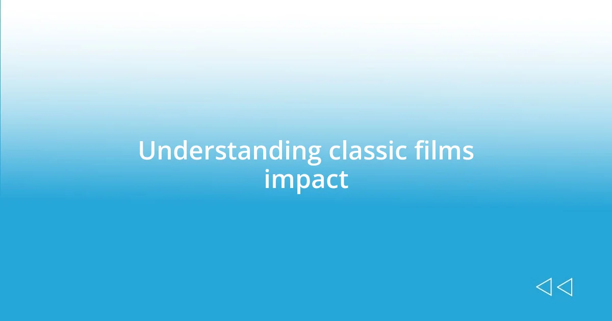 Understanding classic films impact