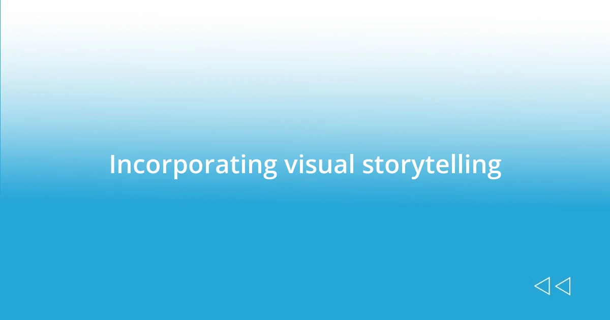 Incorporating visual storytelling