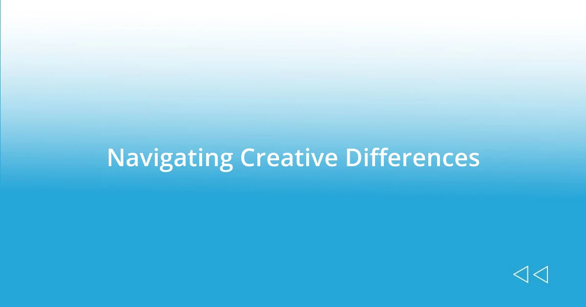 Navigating Creative Differences