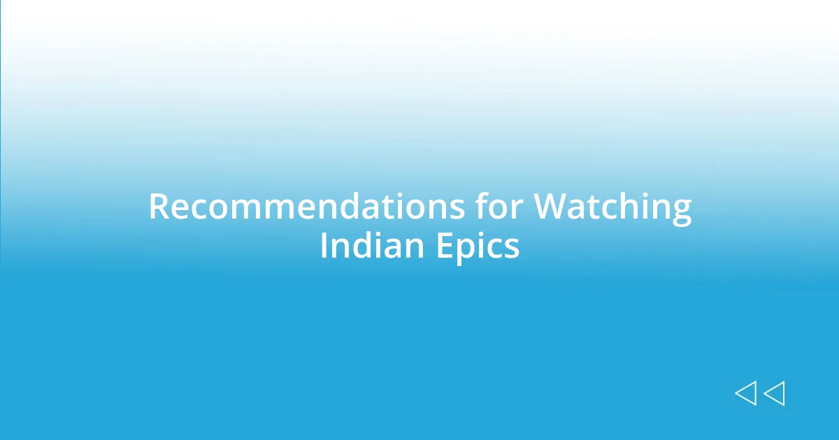 Recommendations for Watching Indian Epics