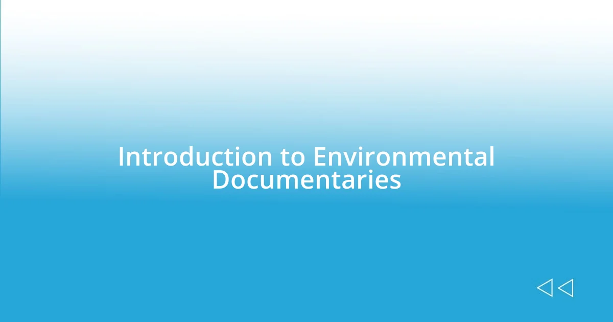 Introduction to Environmental Documentaries