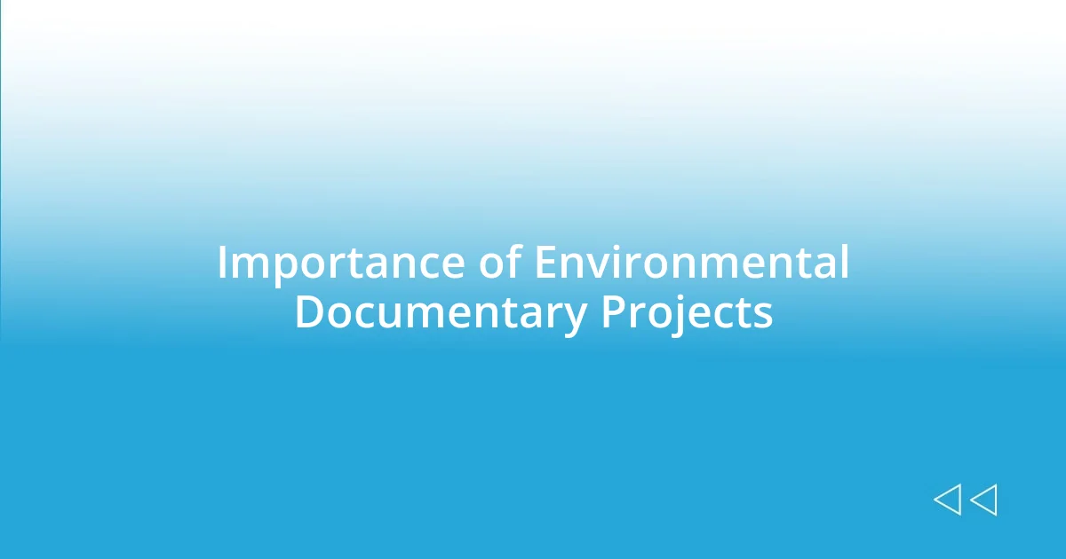 Importance of Environmental Documentary Projects