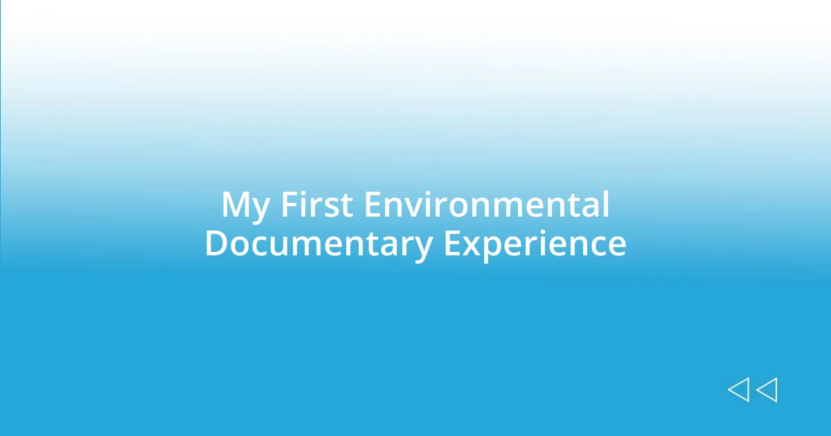 My First Environmental Documentary Experience