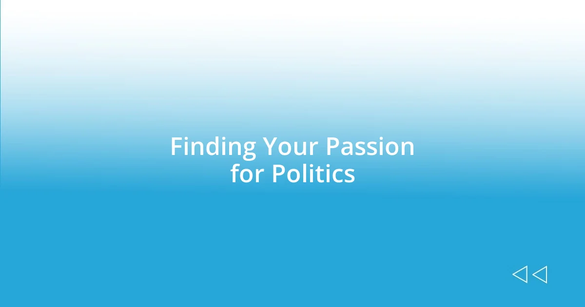 Finding Your Passion for Politics