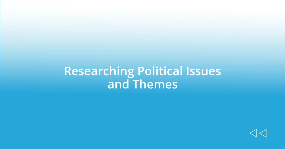 Researching Political Issues and Themes