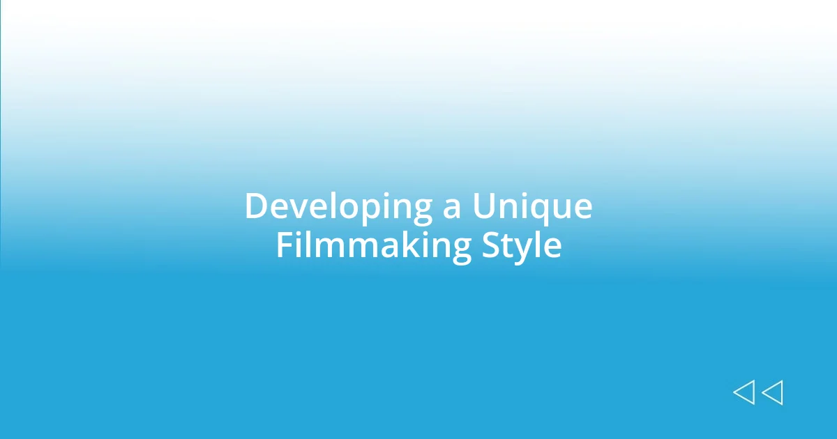 Developing a Unique Filmmaking Style