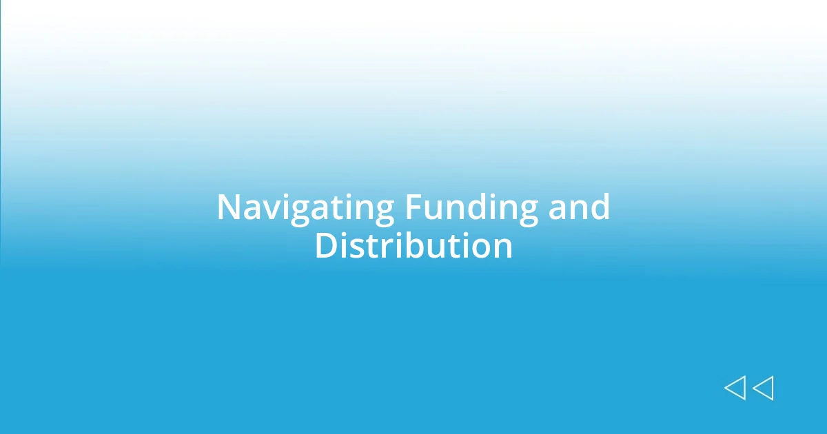 Navigating Funding and Distribution