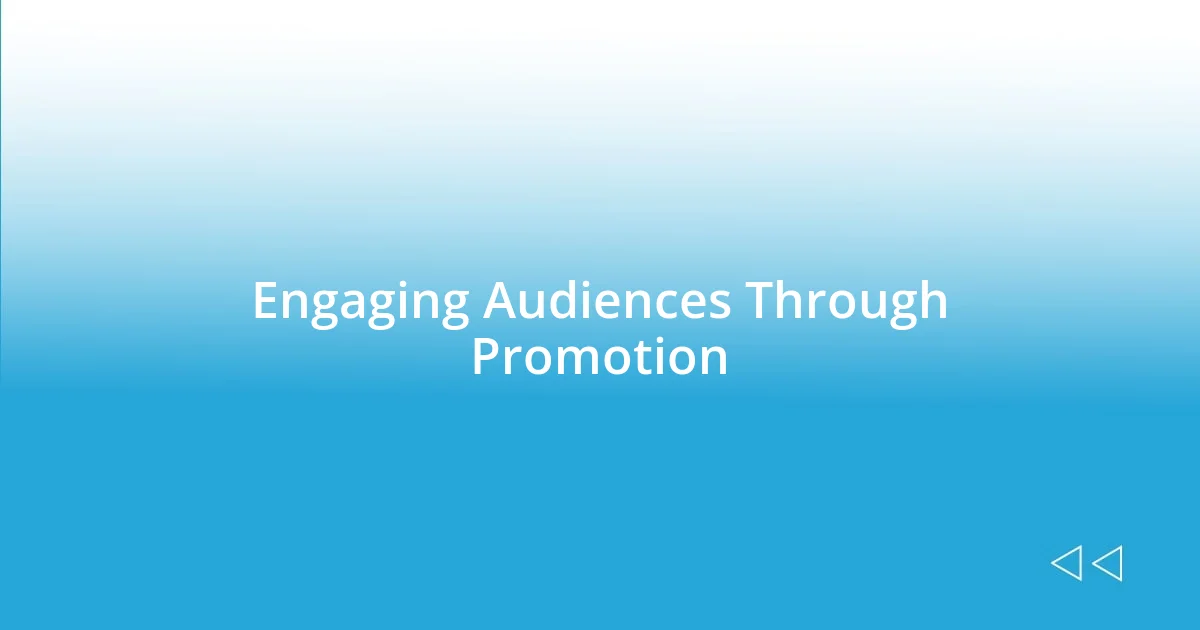 Engaging Audiences Through Promotion