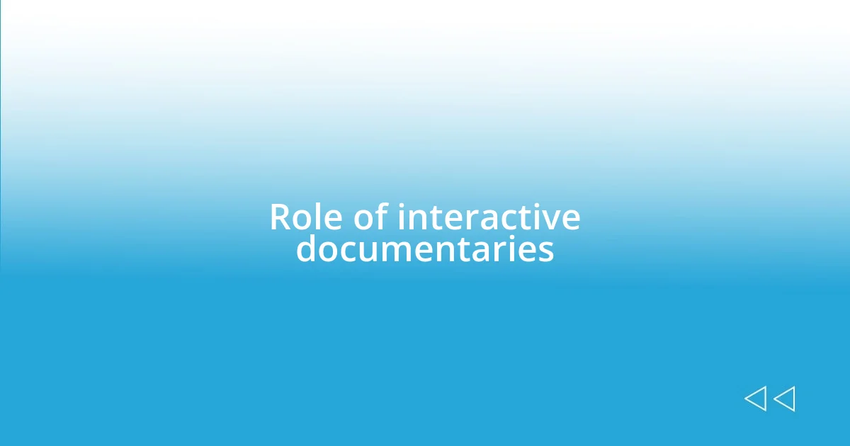 Role of interactive documentaries