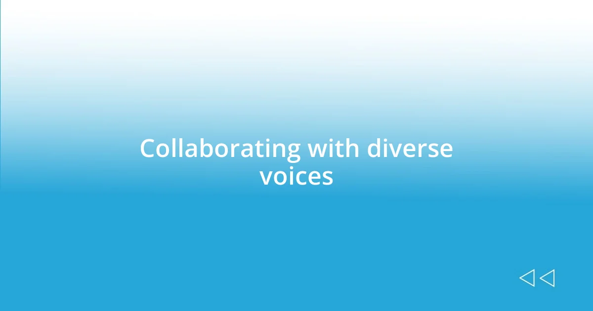 Collaborating with diverse voices