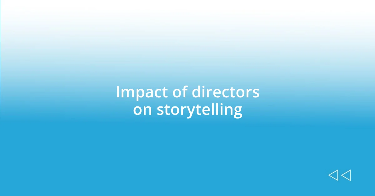 Impact of directors on storytelling