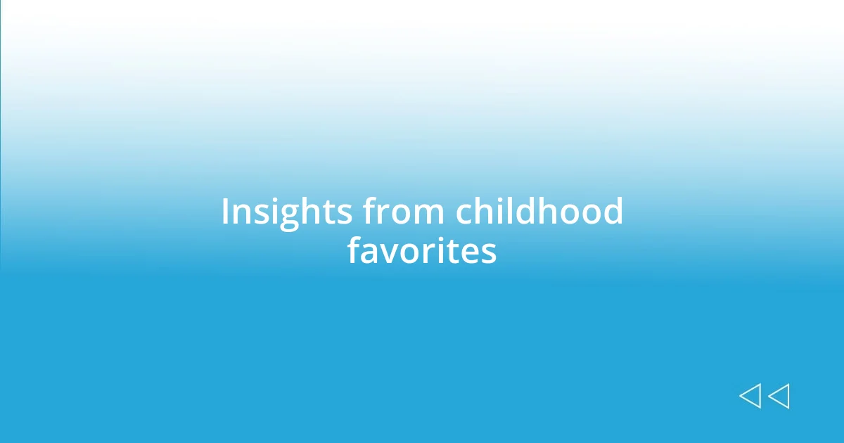 Insights from childhood favorites