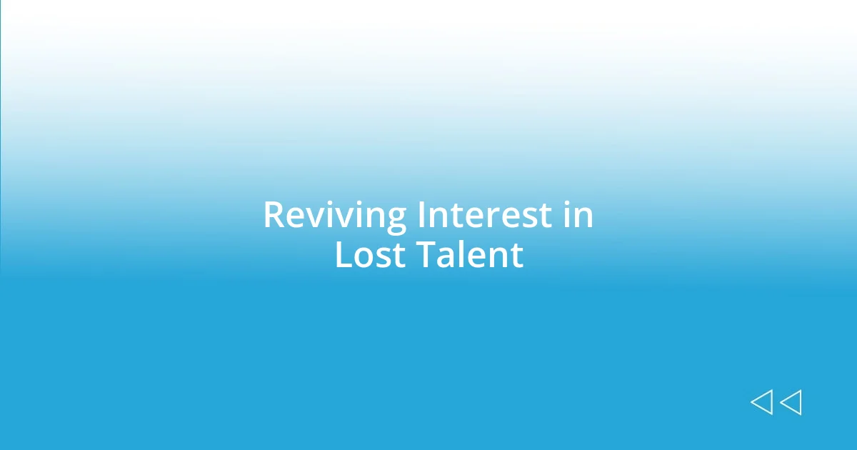 Reviving Interest in Lost Talent