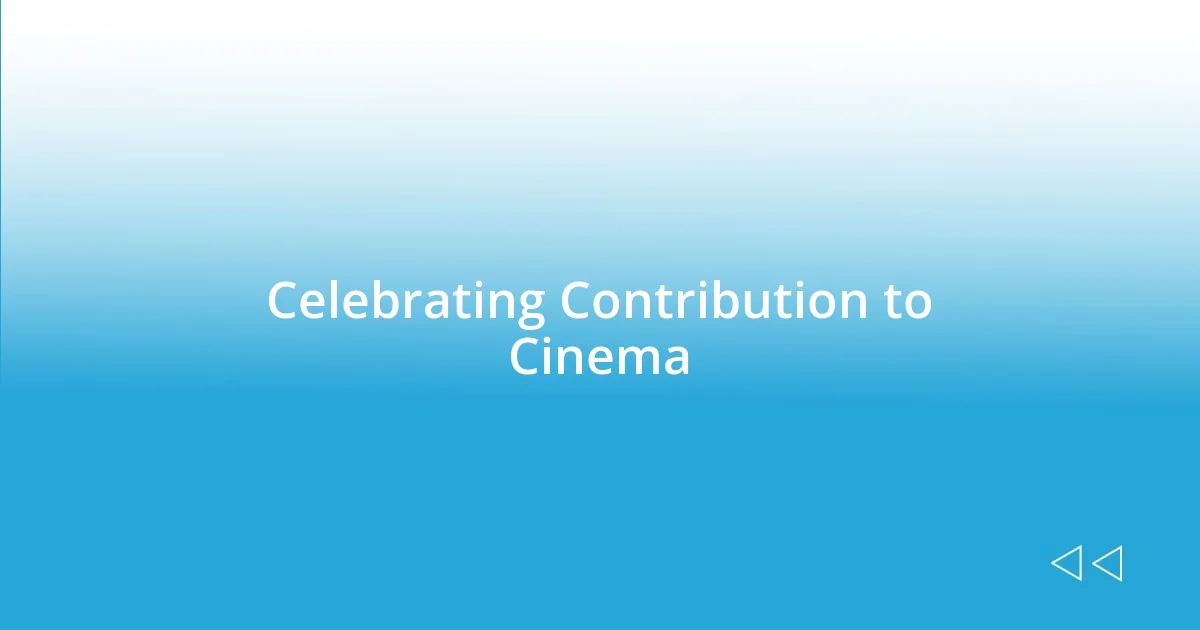 Celebrating Contribution to Cinema