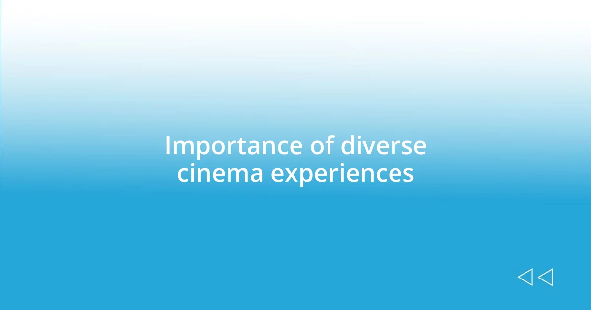 Importance of diverse cinema experiences