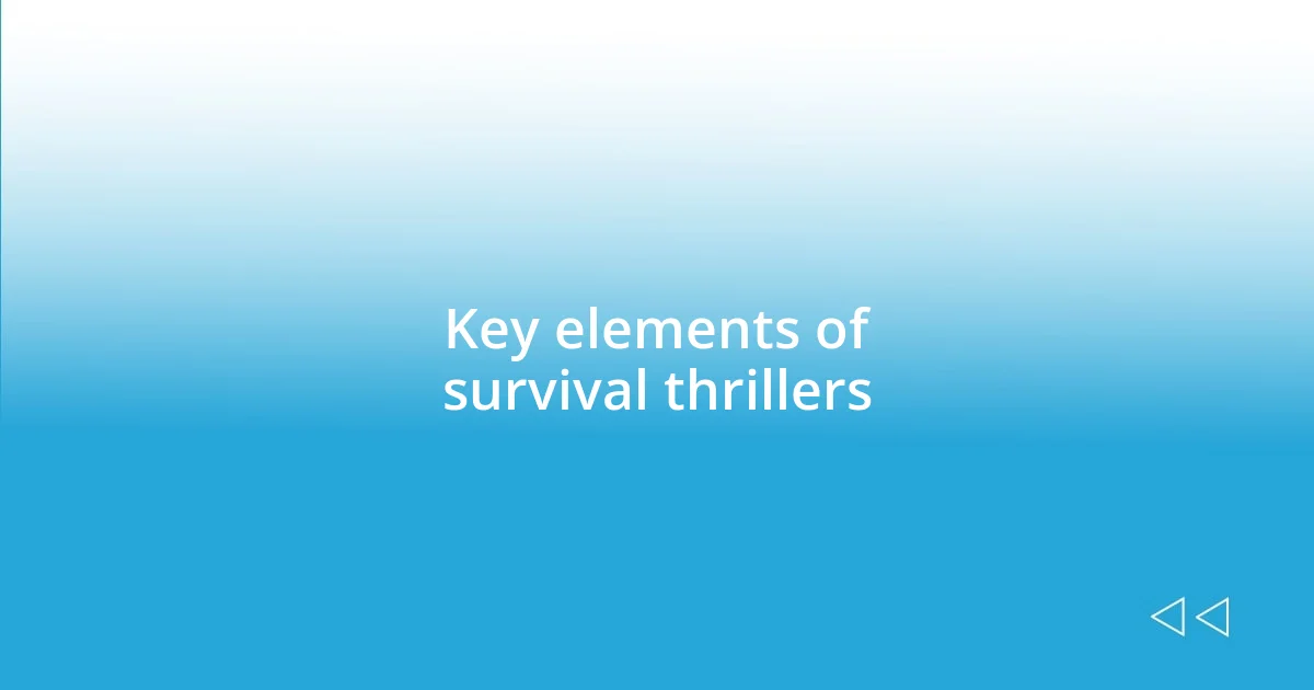 Key elements of survival thrillers