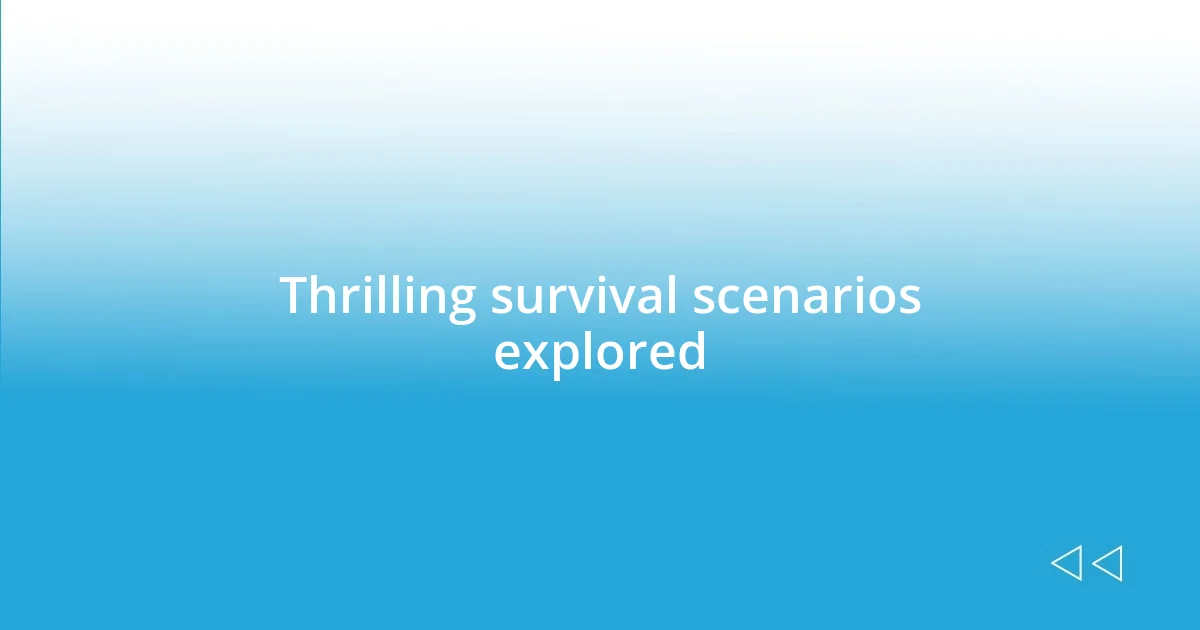 Thrilling survival scenarios explored