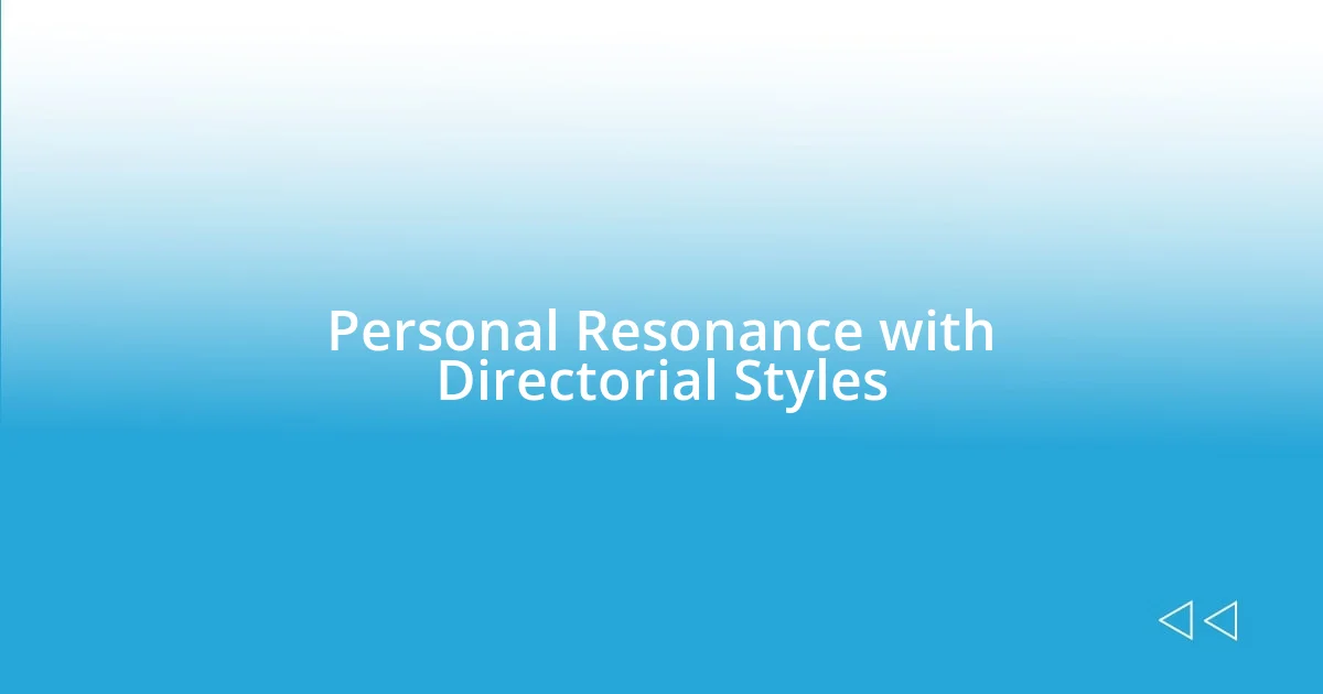 Personal Resonance with Directorial Styles