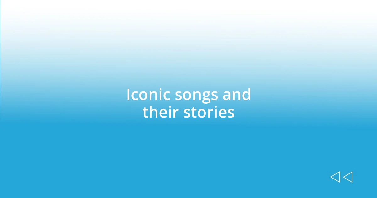 Iconic songs and their stories