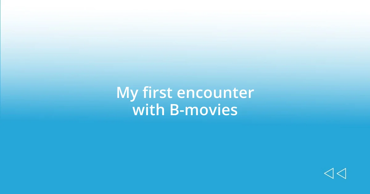 My first encounter with B-movies