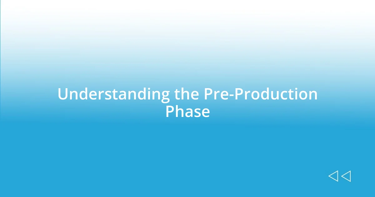 Understanding the Pre-Production Phase