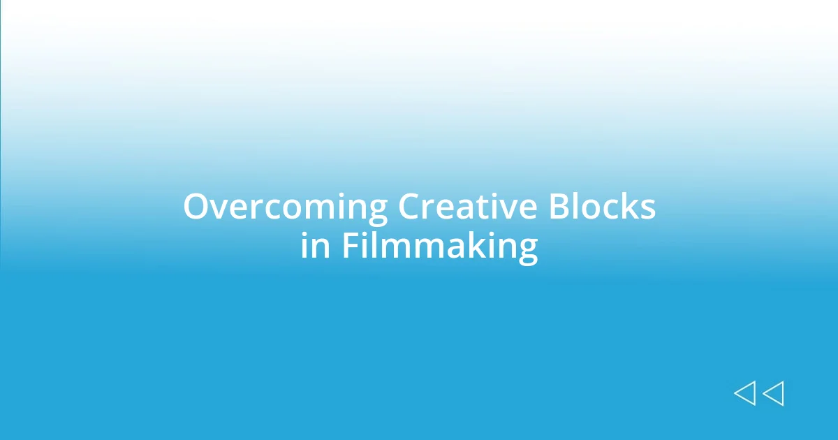 Overcoming Creative Blocks in Filmmaking