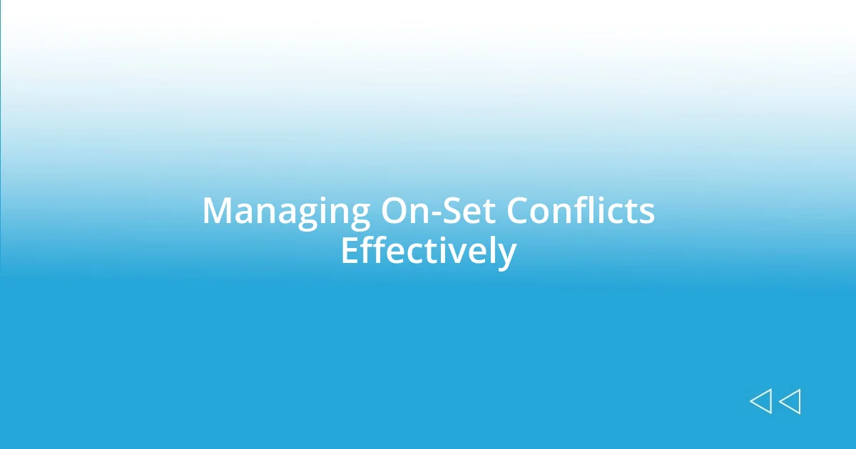 Managing On-Set Conflicts Effectively