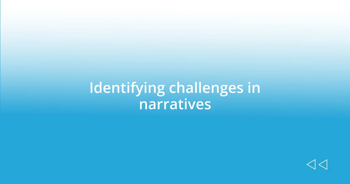 Identifying challenges in narratives