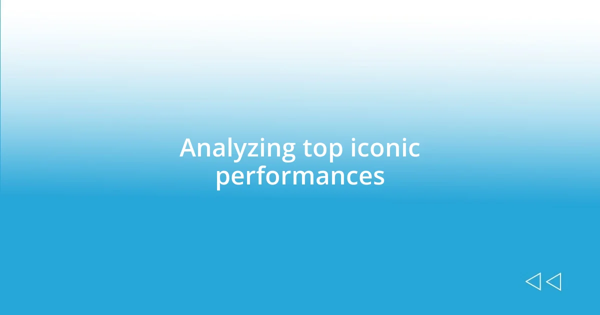 Analyzing top iconic performances