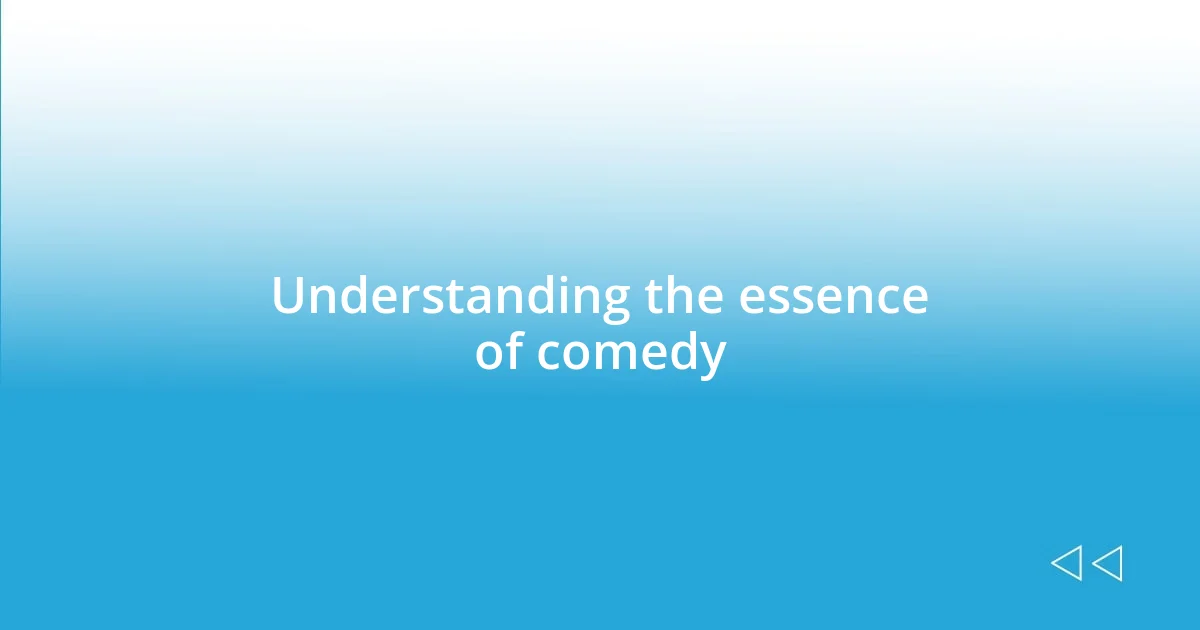 Understanding the essence of comedy