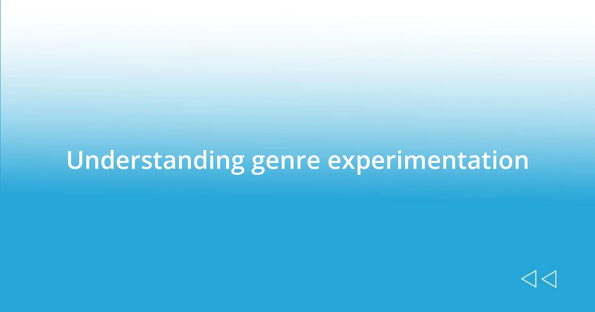 Understanding genre experimentation