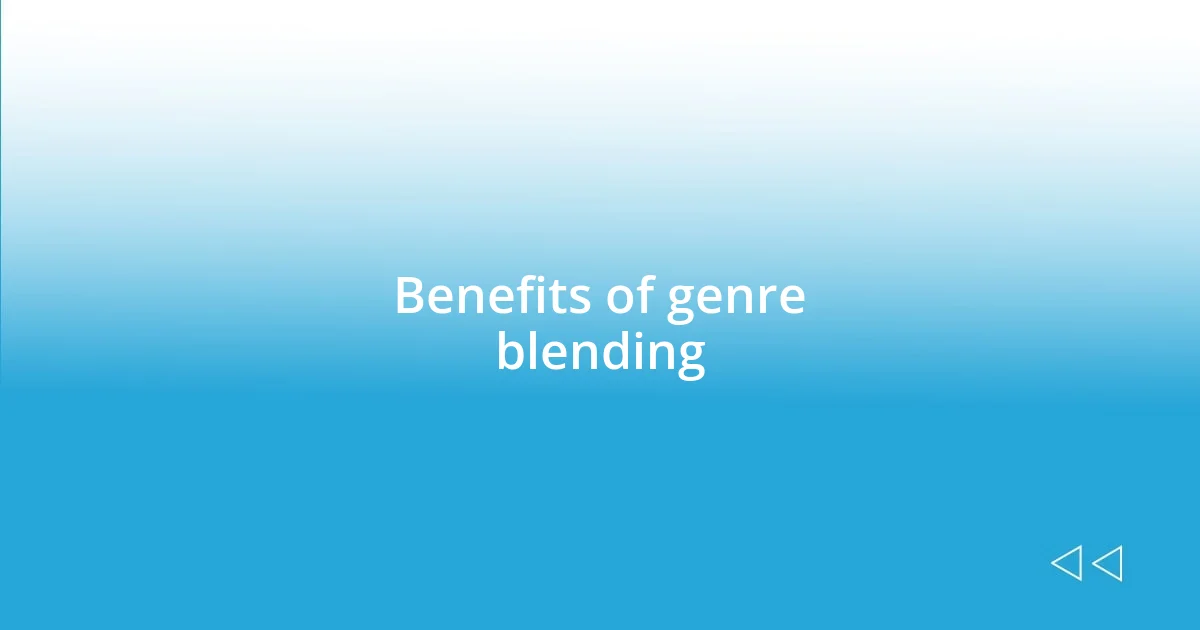 Benefits of genre blending