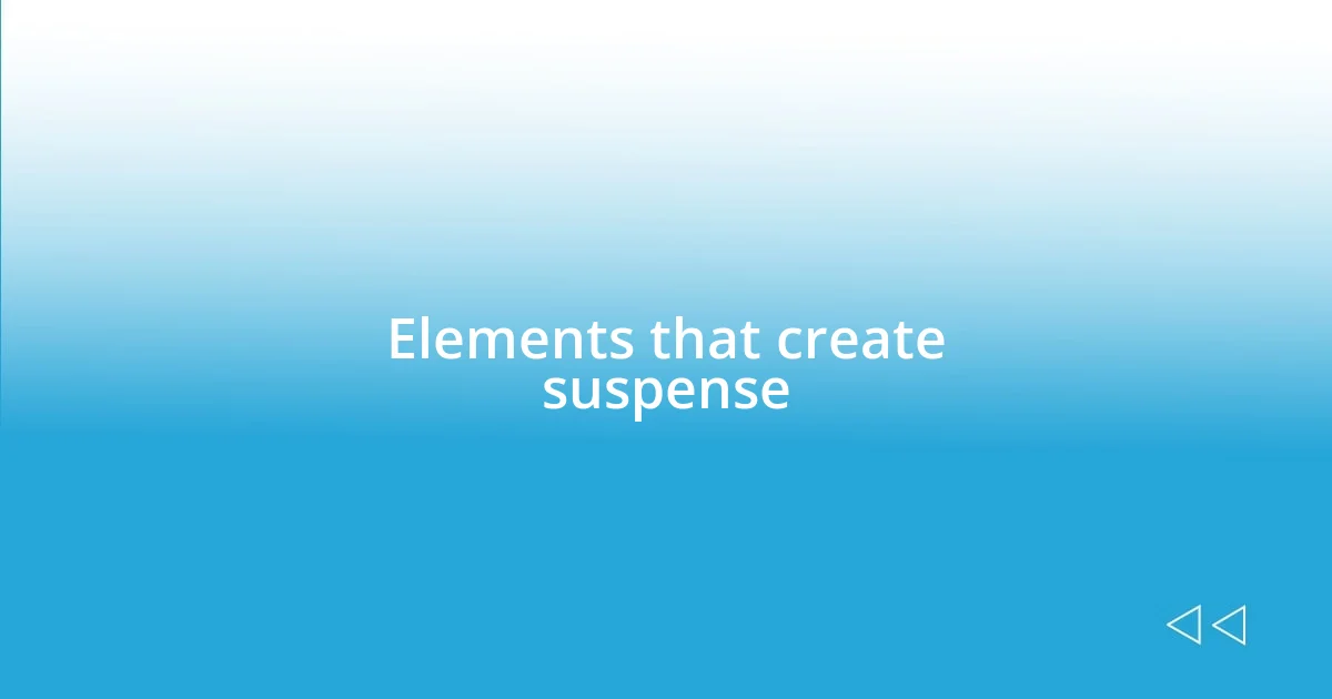 Elements that create suspense