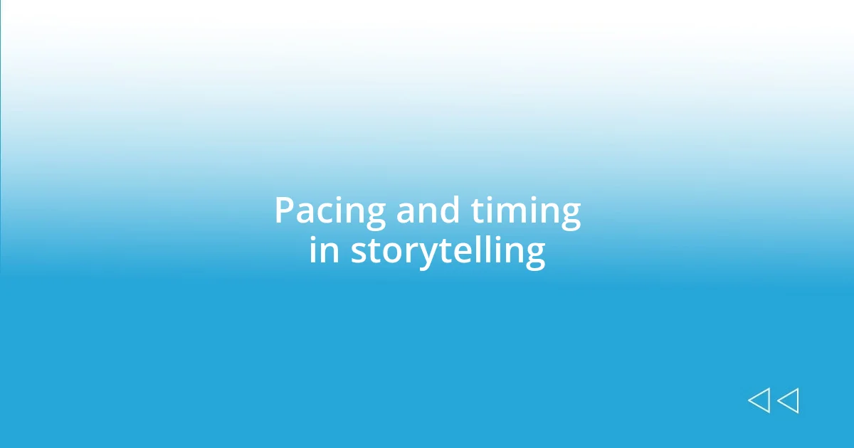 Pacing and timing in storytelling