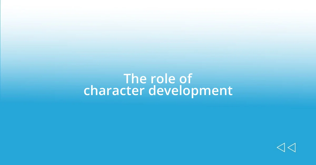 The role of character development