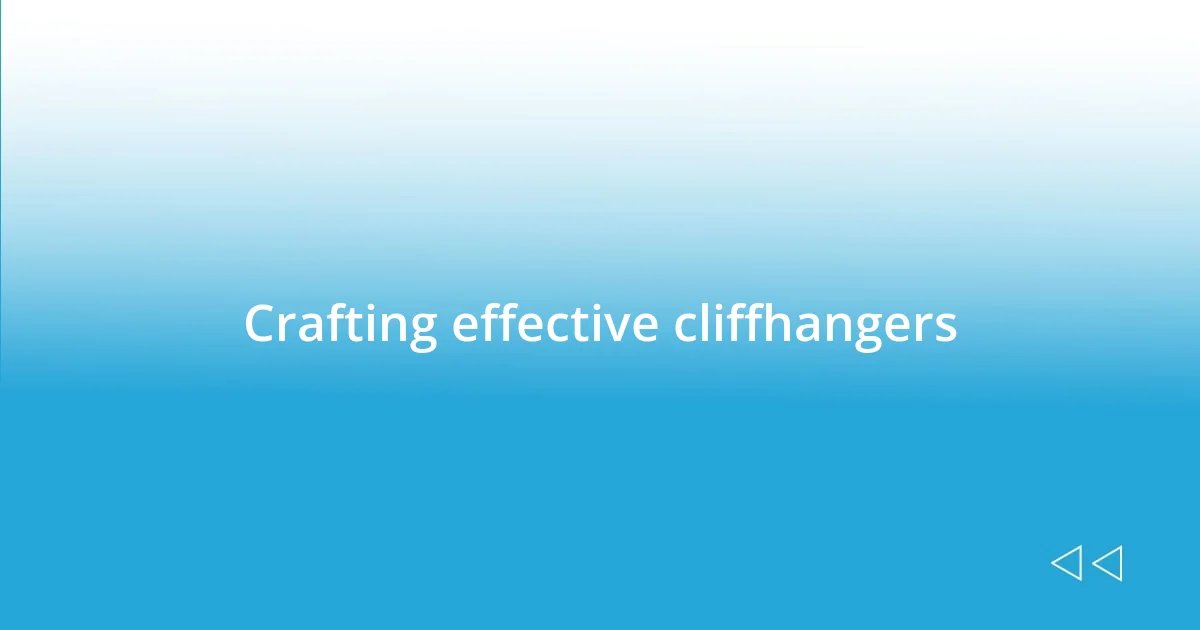 Crafting effective cliffhangers