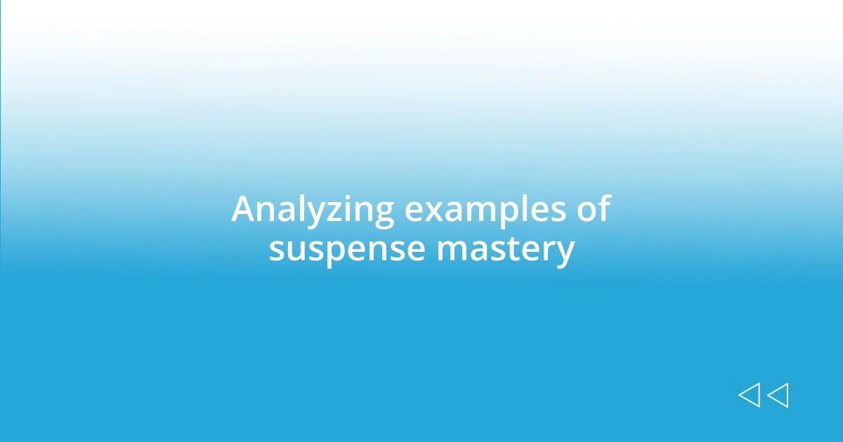 Analyzing examples of suspense mastery