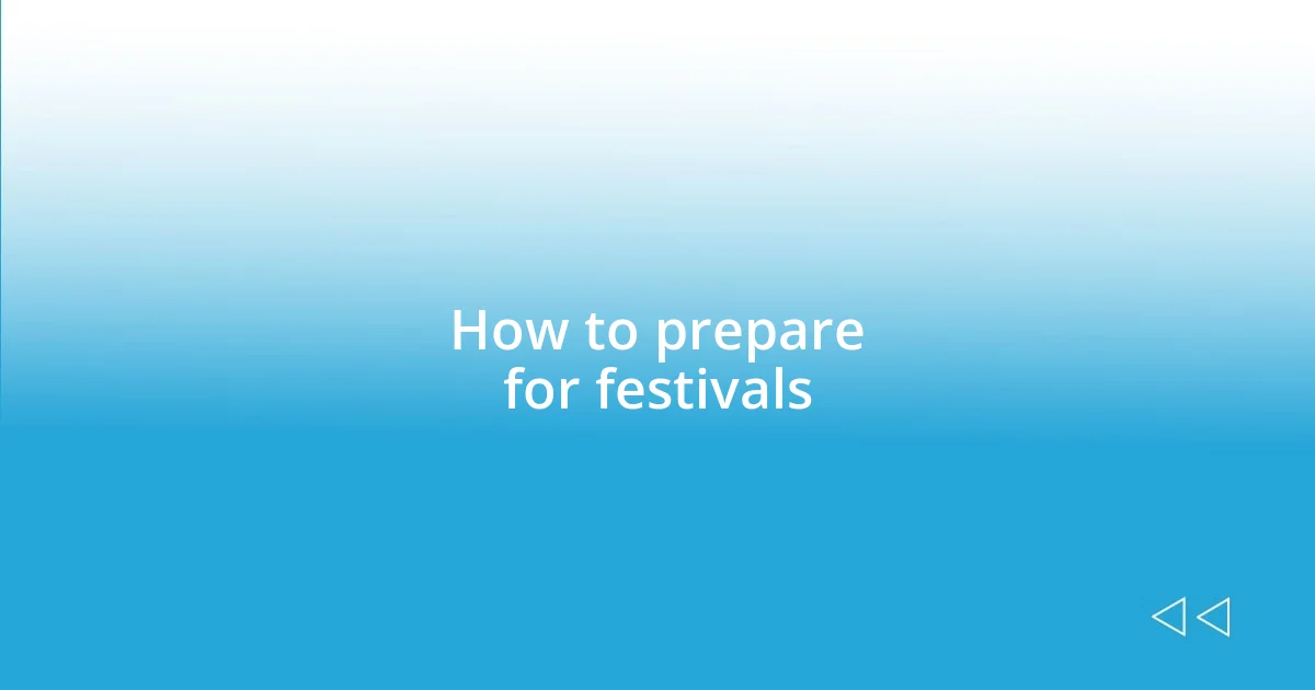 How to prepare for festivals