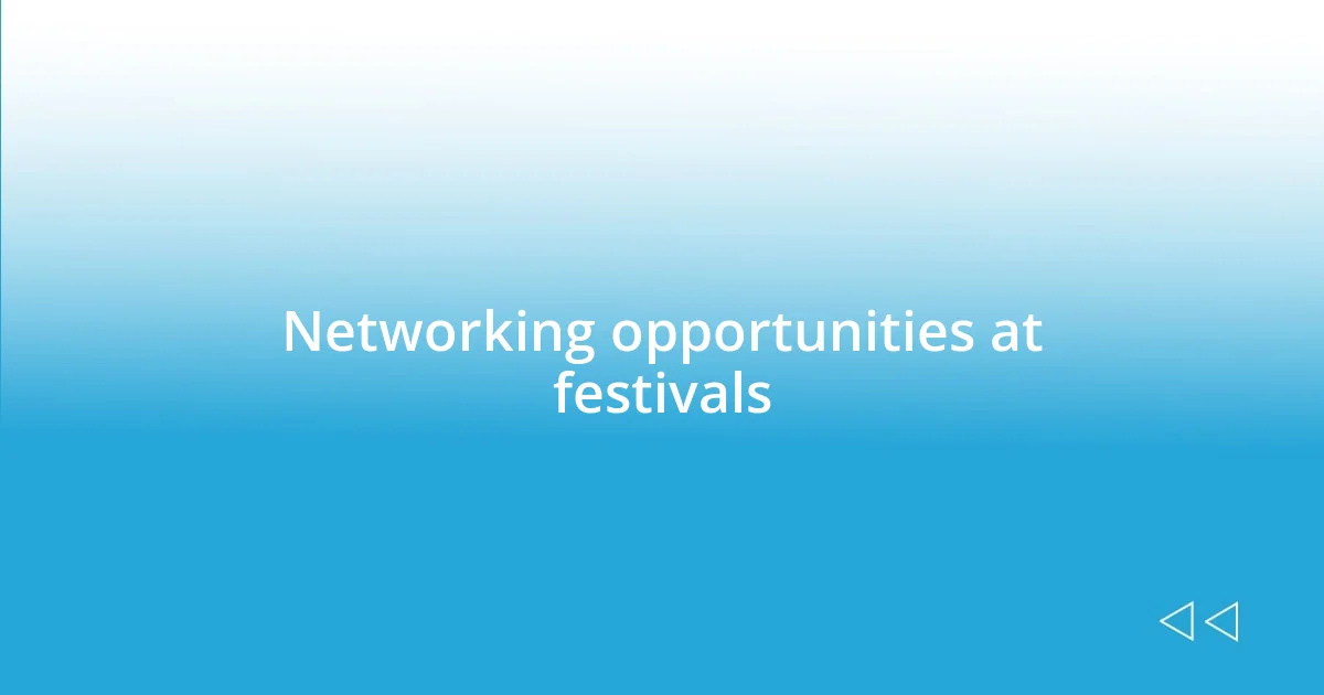 Networking opportunities at festivals